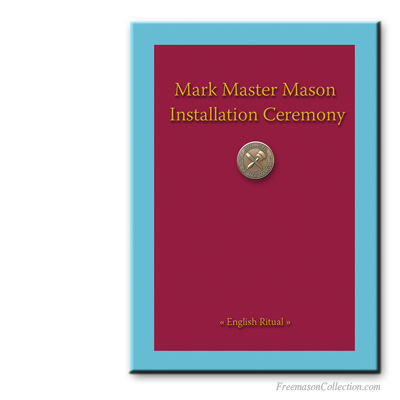 Mark Master Mason Installation Ceremony Ritual. Rituel maçonnique.