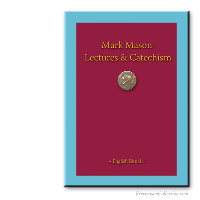 Mark Master Mason Lectures and Cathechism. Rituel maçonnique.