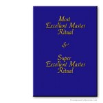 Most Excellent + Super Excellent Master Rituals. Cryptic Degrees. Rituel ma&ccedil;onnique