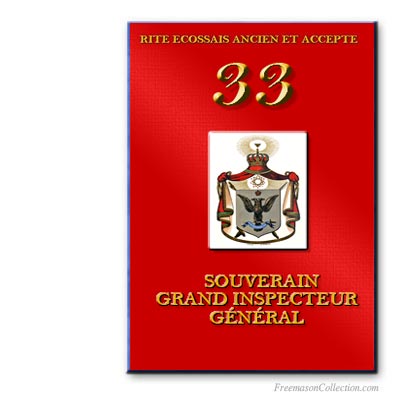 33° Souverain Grand Inspecteur. Rite Ecossais Ancien et Accepté. Franc-maçonnerie