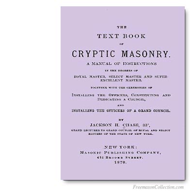Jackson Chase, The Text Book of Cryptic Masonry.