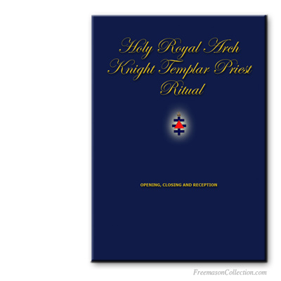 Holy Royal Arch Knight Templar Priest Ritual. Rituel maçonnique.
