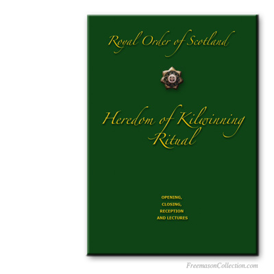 Heredom of Kilwinning Ritual. Royal Order of Scotland. Rituel ma&ccedil;onnique.