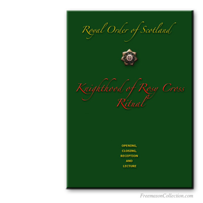 Knighthood of Rosy Cross Ritual. Royal Order of Scotland. Rituel maçonnique.