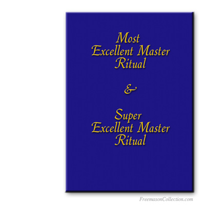 Most Excellent Master and Super Excellent Master Rituals. Rituels ma&ccedil;onniques.