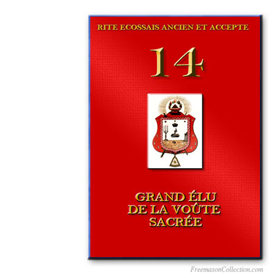 Rituel de Grand Élu de la Voûte Sacrée ou Sublime Maçon. Rite Ecossais Ancien et Accepté.