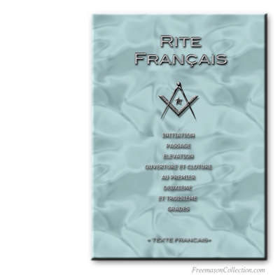 Rituel du Rite Français. Rituels d'Apprenti, Compagnon et Maître.