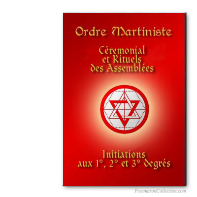  Cérémonial et Rituels des Assemblées Martinistes à l'occasion des initiations aux 1°,2° et 3° degrés. Ordre Martiniste