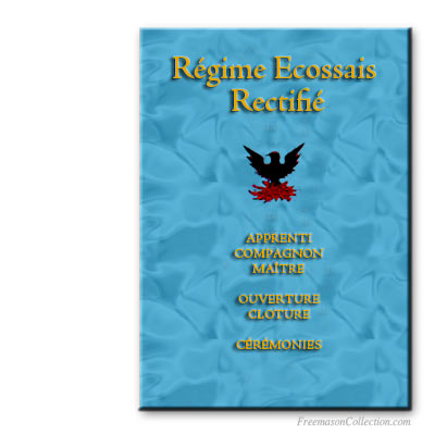 Rituels d'Apprenti, Compagnon et Maître. Regime Ecossais Rectifié. RER