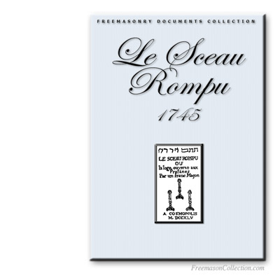  Le Sceau Rompu. Rituels et Divulgations Maçonniques.